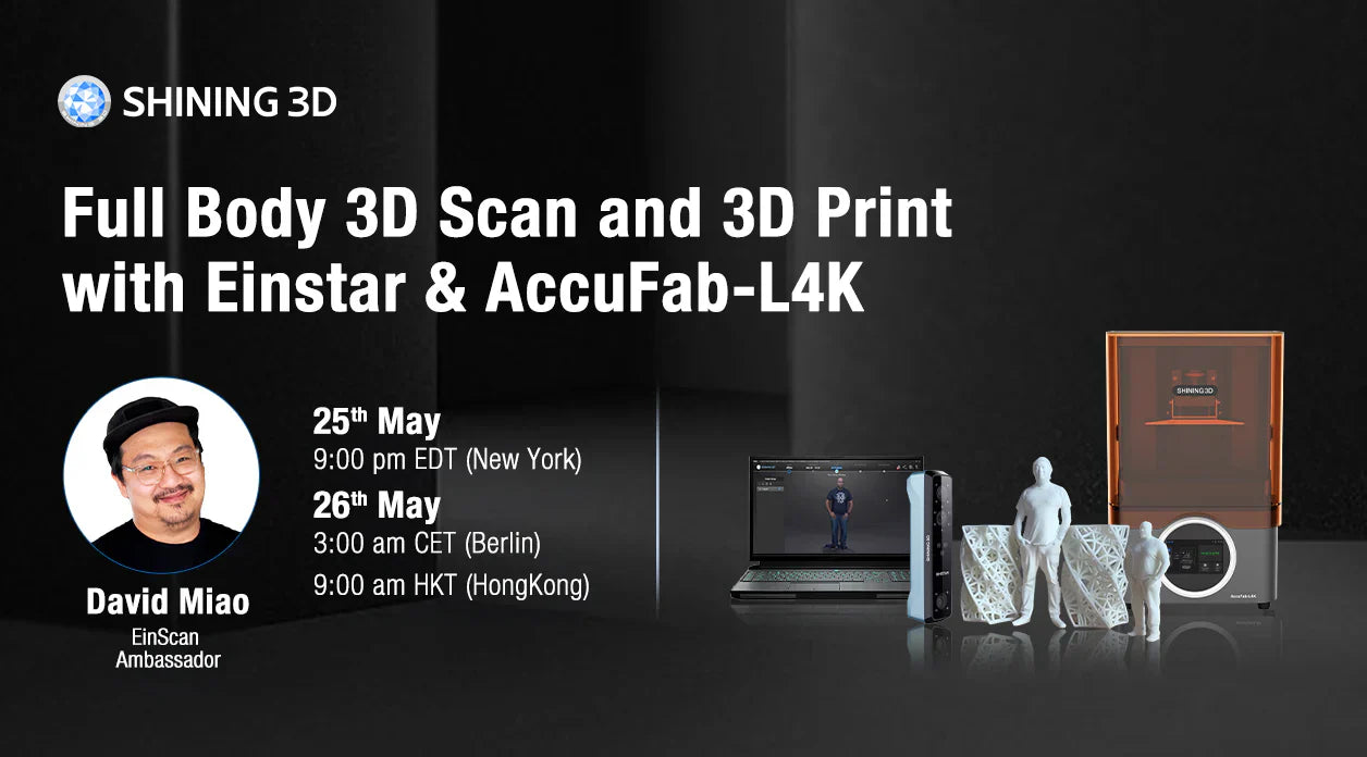 Webinar Invitation: Full Body 3D Scan and 3D Print with Einstar & AccuFab-L4K